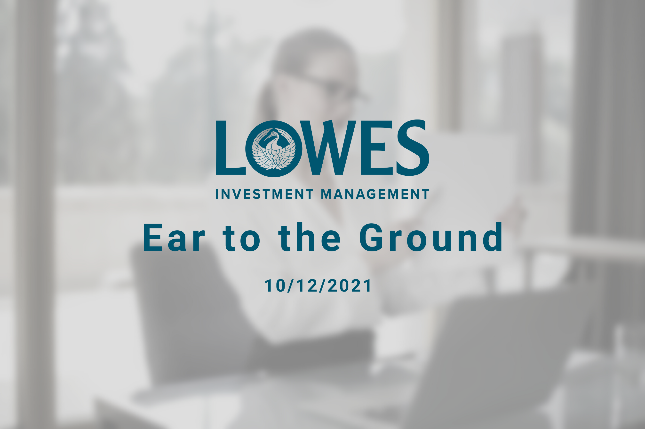 Ear to the ground 10/12/2021